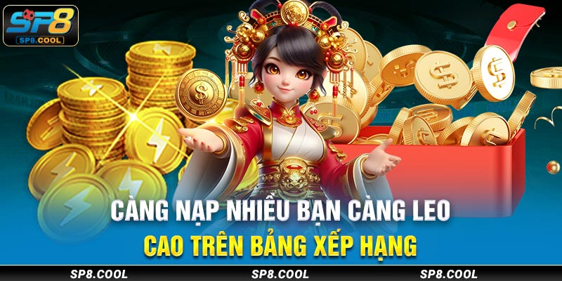 Càng nạp nhiều bạn càng leo cao trên bảng xếp hạng