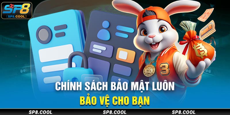 Bảo vệ bạn bằng chính sách bảo mật 
