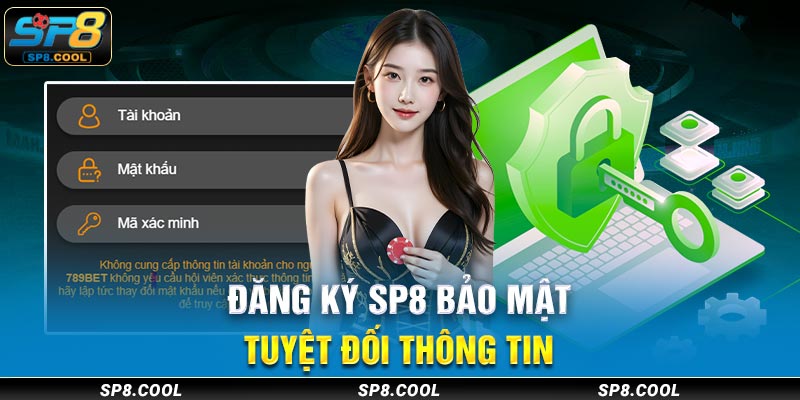 Đăng ký SP8 bảo mật tuyệt đối thông tin