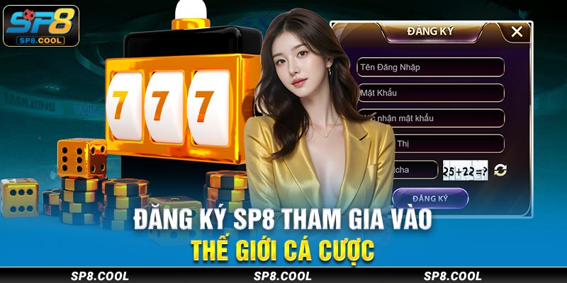 Đăng ký SP8 tham gia vào thế giới cá cược