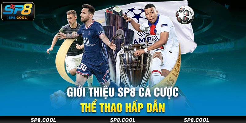 Giới thiệu SP8 cá cược thể thao hấp dẫn