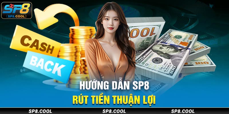 Hướng dẫn SP8 rút tiền thuận lợi