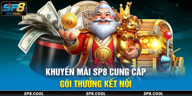 Khuyến mãi SP8 cung cấp gói thưởng kết nối