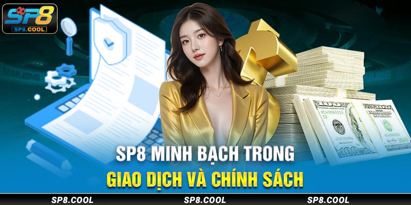 SP8 minh bạch trong giao dịch và chính sách 