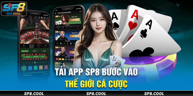 Khám phá thế giới cá cược ngay khi tải app SP8 