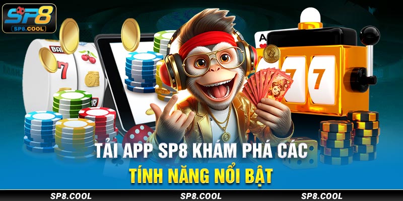 Trải nghiệm tính năng mới cùng tải app SP8