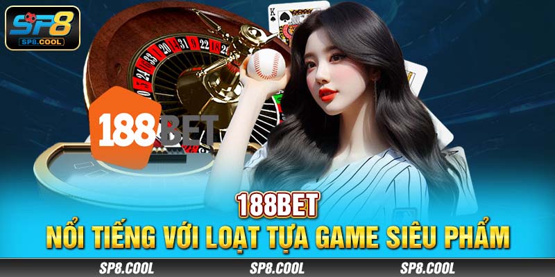 188bet – Nổi tiếng với loạt tựa game siêu phẩm