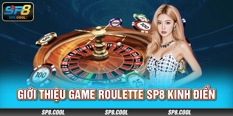 Giới thiệu game Roulette SP8 kinh điển