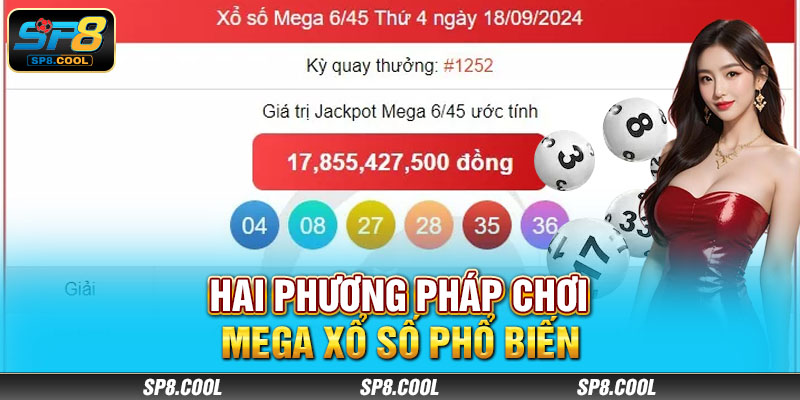 Hai phương pháp chơi Mega xổ số phổ biến