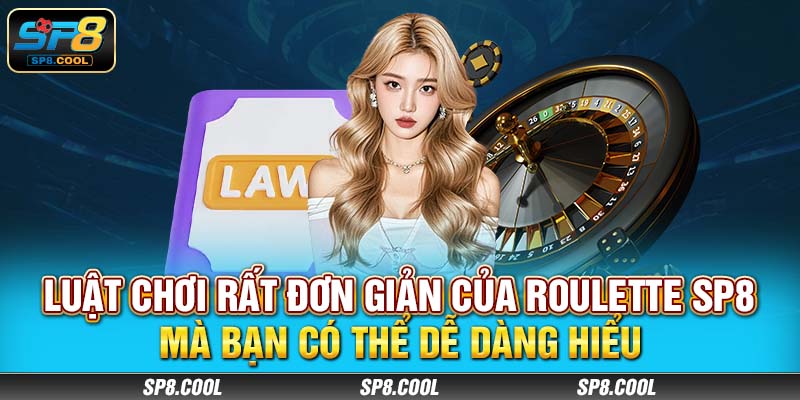 Luật chơi rất đơn giản của Roulette SP8 mà bạn có thể dễ dàng hiểu