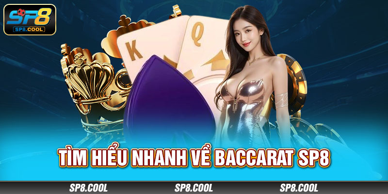 Tìm hiểu nhanh về baccarat SP8